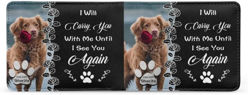 Custom Leather Wallet for Pet's Dad I Will Carry You With Me Unit I See You Again Personalized Rose print Leather Pet Face Wallet For Men Dog Photo Bifold Purse with Name Memorial Gift for Pet Owner