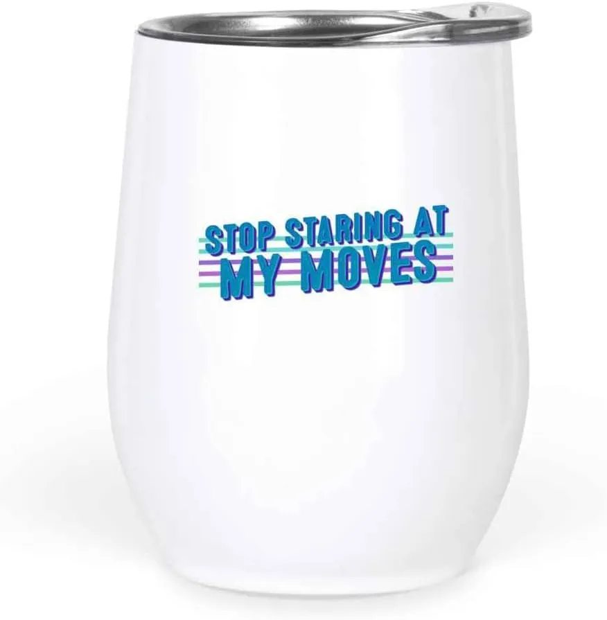Humorous Athlete's Gift, A Great Graduation Gift For A Sister - Stop Staring At My Moves, Funny Dance Quote On 12oz White Wine Tumbler