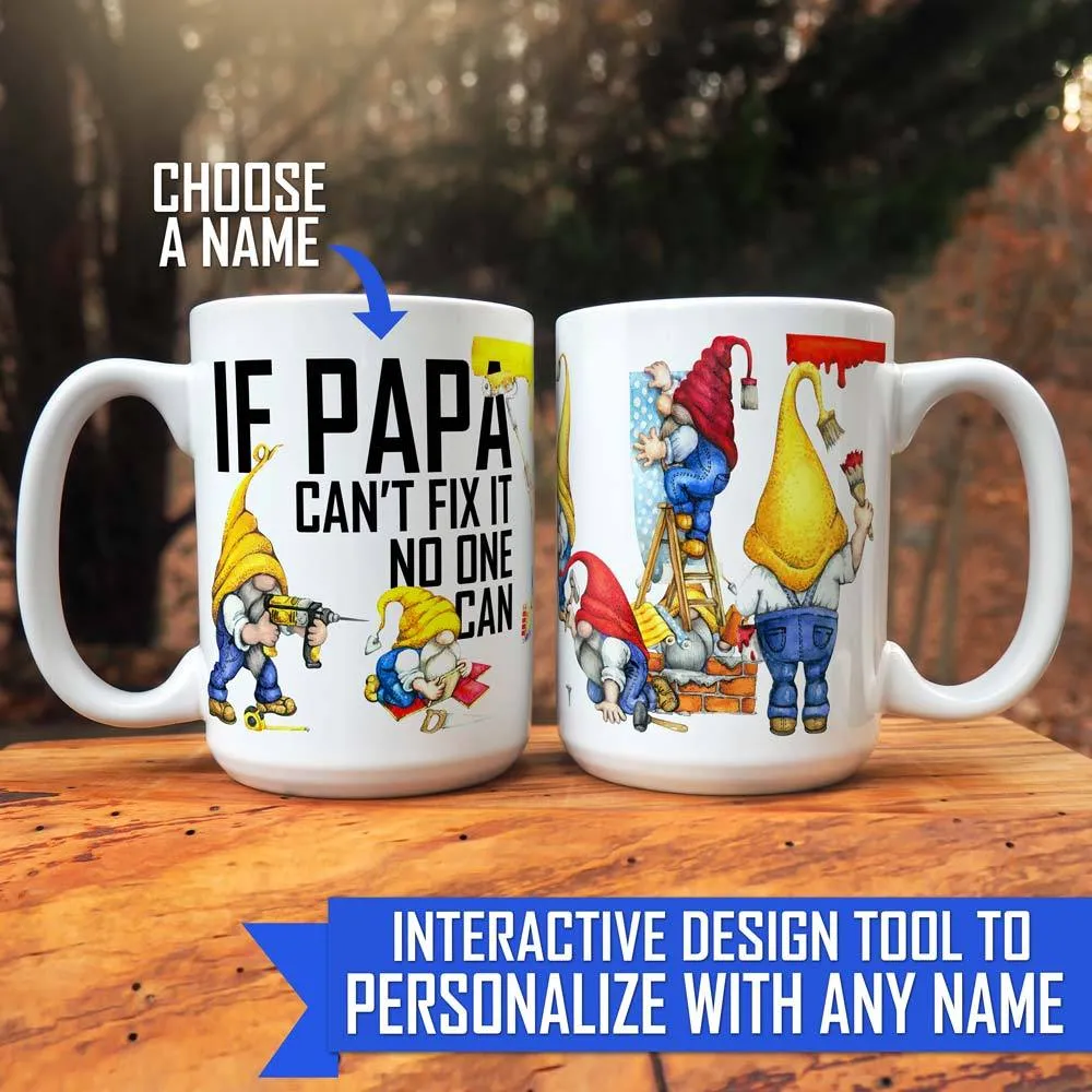 If Papa (CUSTOM) Can't Fix It No One Can Personalized Mug with Gnomes