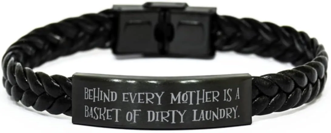 Unique Mother, Behind Every Mother is A Basket of Dirty Laundry, Funny Braided Leather Bracelet for Mother from Daughter